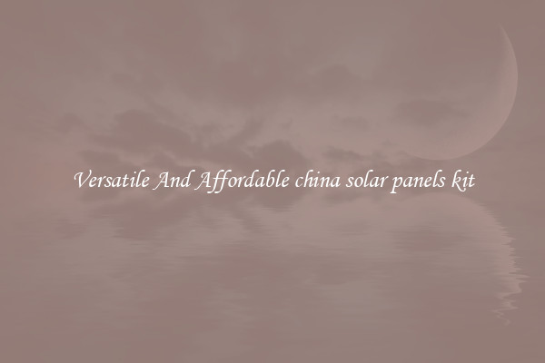Versatile And Affordable china solar panels kit