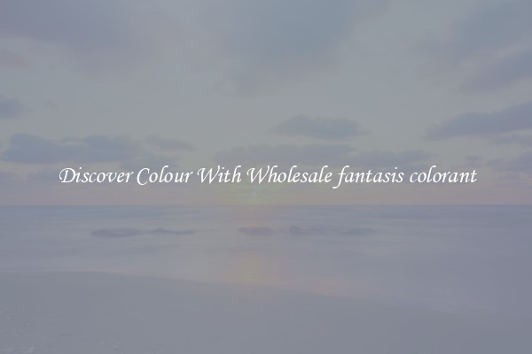 Discover Colour With Wholesale fantasis colorant