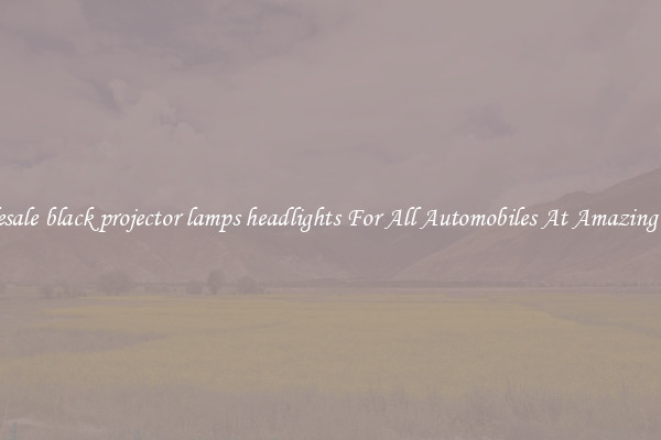 Wholesale black projector lamps headlights For All Automobiles At Amazing Prices