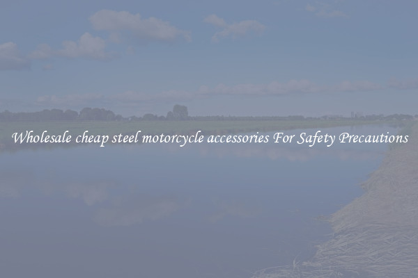 Wholesale cheap steel motorcycle accessories For Safety Precautions