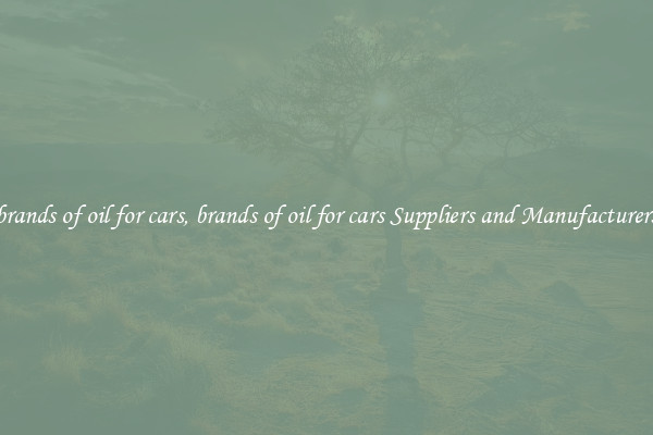 brands of oil for cars, brands of oil for cars Suppliers and Manufacturers