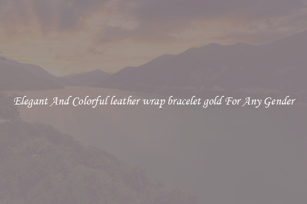 Elegant And Colorful leather wrap bracelet gold For Any Gender