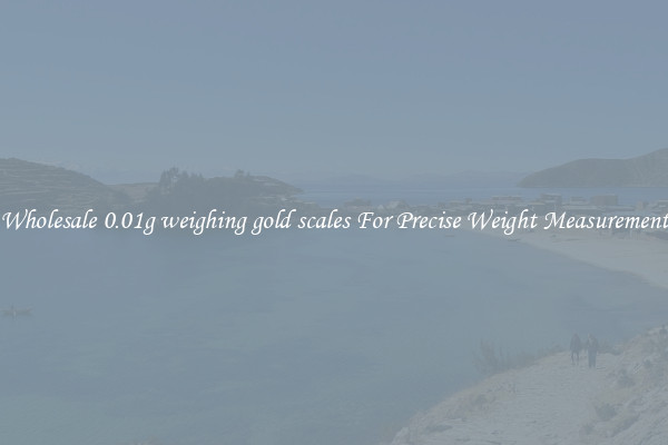Wholesale 0.01g weighing gold scales For Precise Weight Measurement