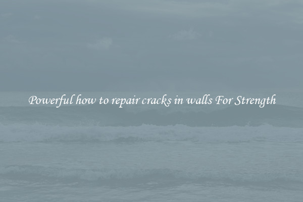 Powerful how to repair cracks in walls For Strength