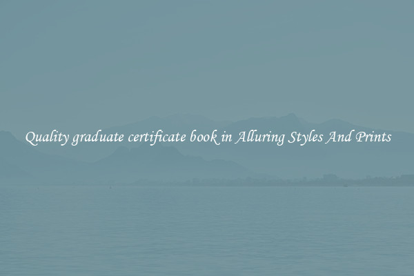 Quality graduate certificate book in Alluring Styles And Prints