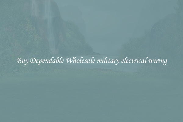 Buy Dependable Wholesale military electrical wiring