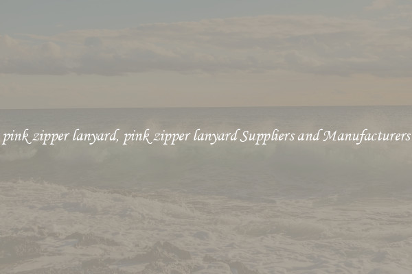 pink zipper lanyard, pink zipper lanyard Suppliers and Manufacturers