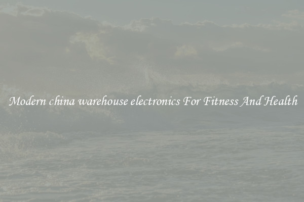 Modern china warehouse electronics For Fitness And Health