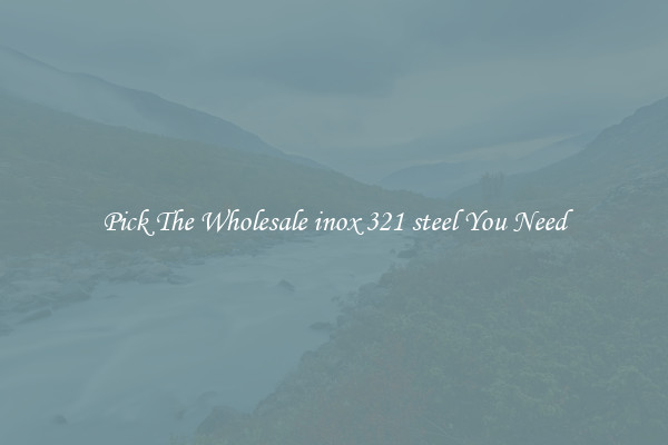 Pick The Wholesale inox 321 steel You Need