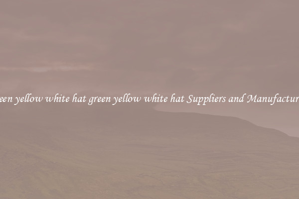 green yellow white hat green yellow white hat Suppliers and Manufacturers