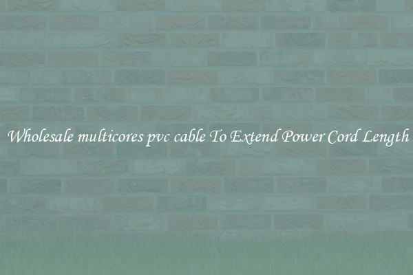 Wholesale multicores pvc cable To Extend Power Cord Length