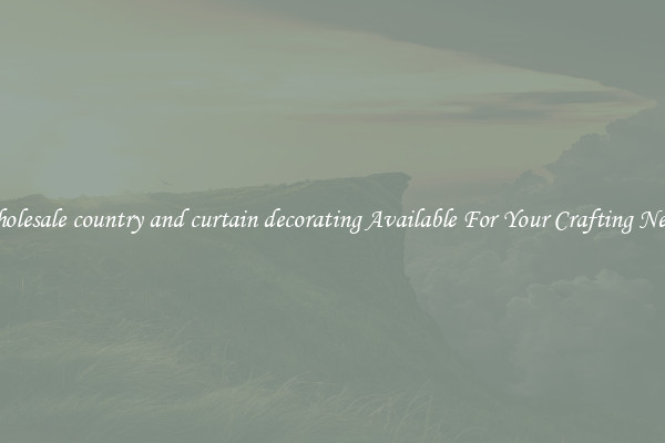 Wholesale country and curtain decorating Available For Your Crafting Needs
