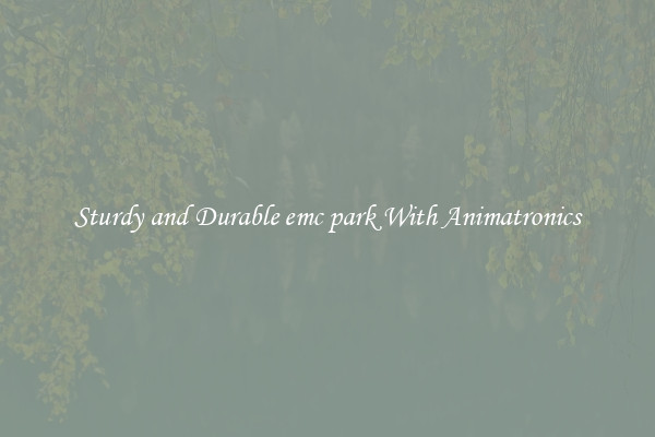 Sturdy and Durable emc park With Animatronics