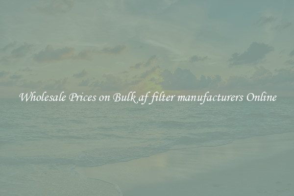Wholesale Prices on Bulk af filter manufacturers Online