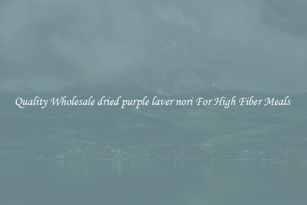 Quality Wholesale dried purple laver nori For High Fiber Meals 