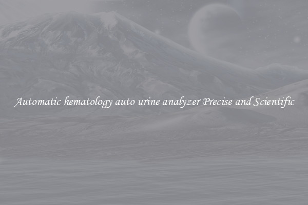 Automatic hematology auto urine analyzer Precise and Scientific