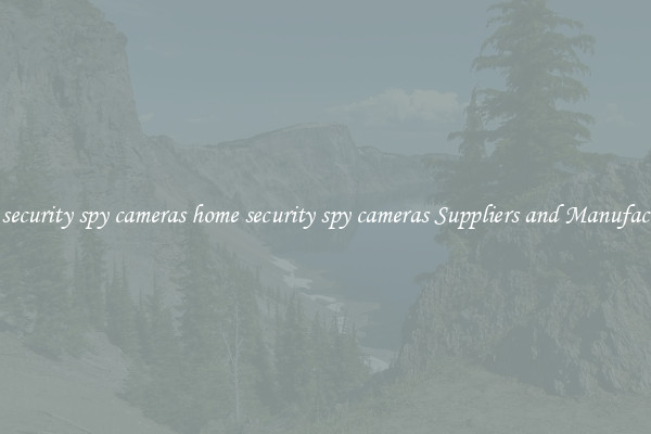 home security spy cameras home security spy cameras Suppliers and Manufacturers