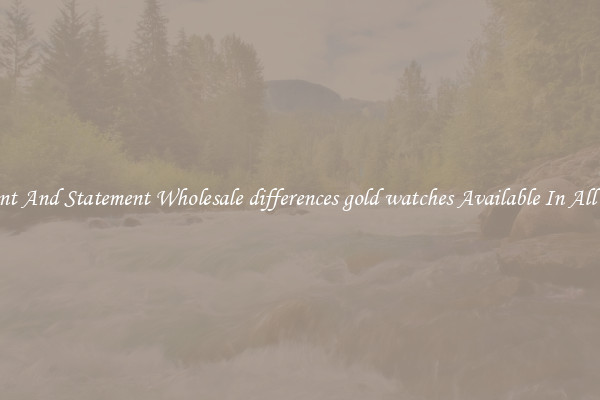 Elegant And Statement Wholesale differences gold watches Available In All Styles