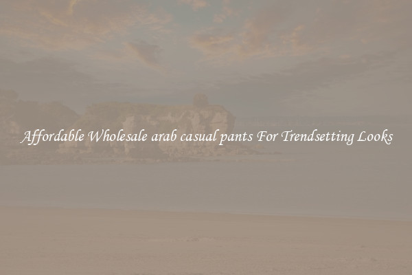 Affordable Wholesale arab casual pants For Trendsetting Looks