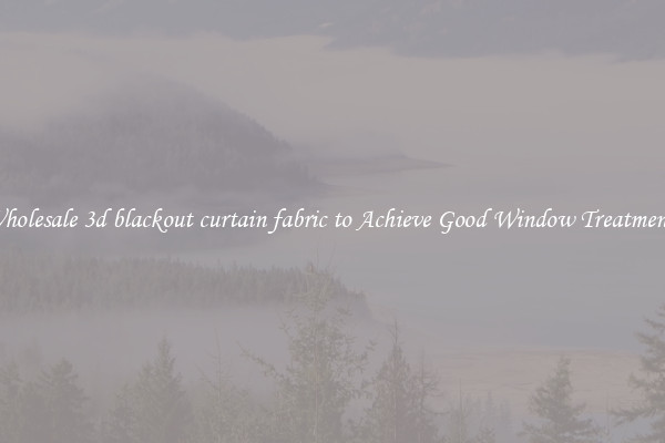 Wholesale 3d blackout curtain fabric to Achieve Good Window Treatments