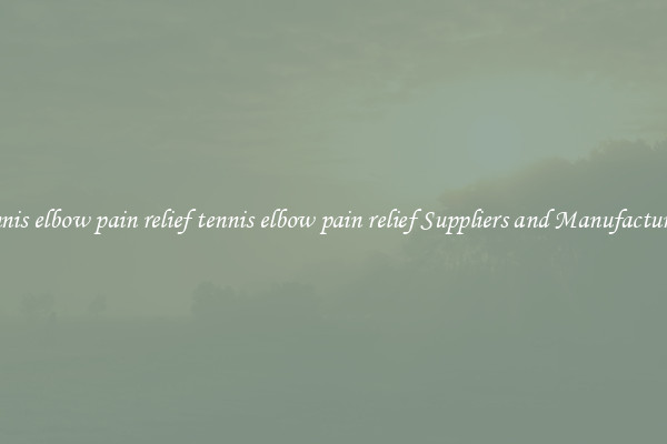 tennis elbow pain relief tennis elbow pain relief Suppliers and Manufacturers