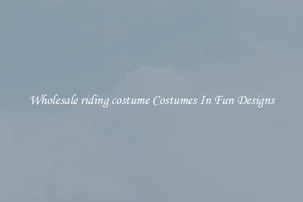 Wholesale riding costume Costumes In Fun Designs