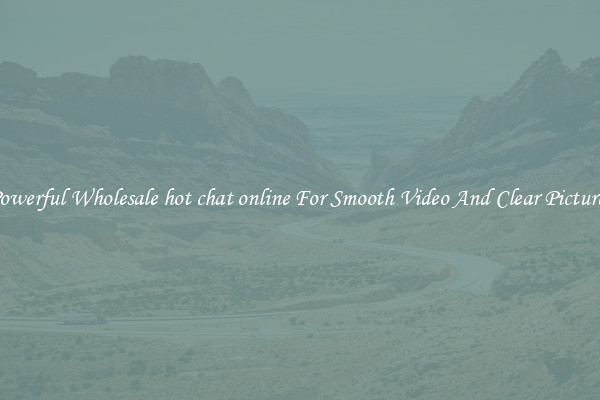 Powerful Wholesale hot chat online For Smooth Video And Clear Pictures