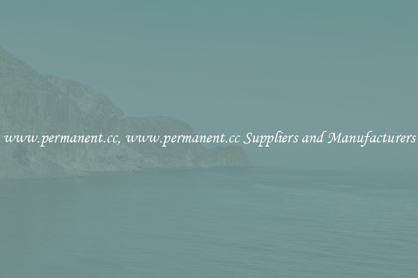 www.permanent.cc, www.permanent.cc Suppliers and Manufacturers