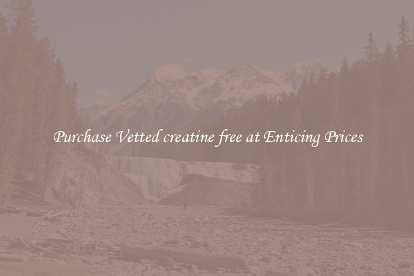 Purchase Vetted creatine free at Enticing Prices