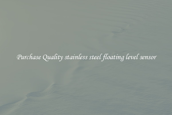 Purchase Quality stainless steel floating level sensor