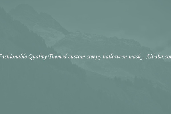 Fashionable Quality Themed custom creepy halloween mask - Aibaba.com
