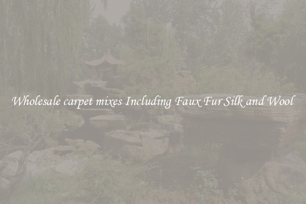 Wholesale carpet mixes Including Faux Fur Silk and Wool 