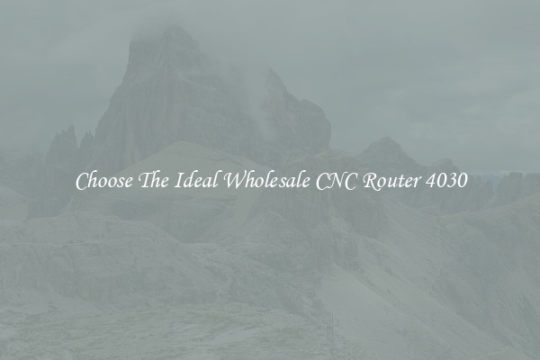 Choose The Ideal Wholesale CNC Router 4030
