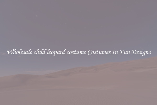 Wholesale child leopard costume Costumes In Fun Designs
