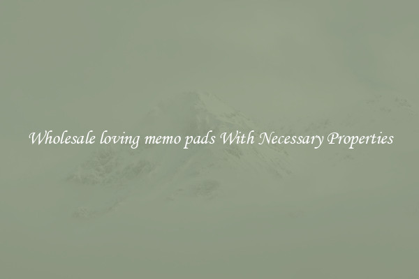 Wholesale loving memo pads With Necessary Properties