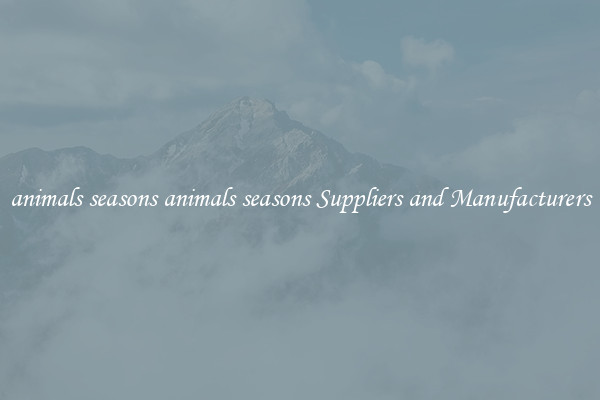 animals seasons animals seasons Suppliers and Manufacturers