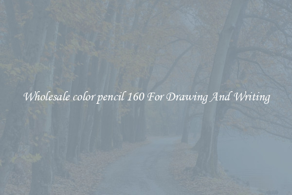 Wholesale color pencil 160 For Drawing And Writing