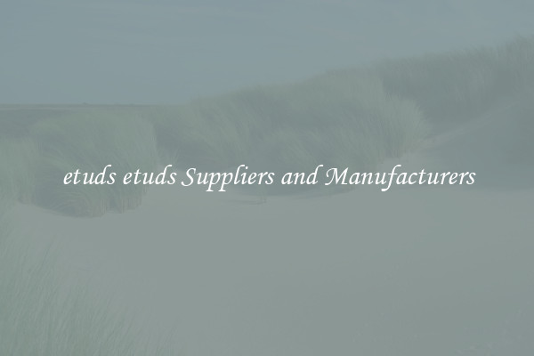 etuds etuds Suppliers and Manufacturers
