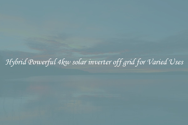 Hybrid Powerful 4kw solar inverter off grid for Varied Uses
