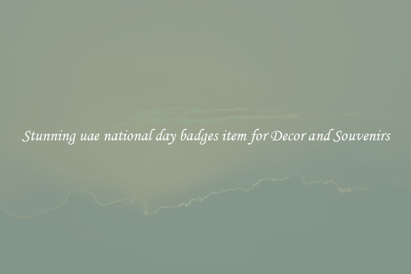 Stunning uae national day badges item for Decor and Souvenirs