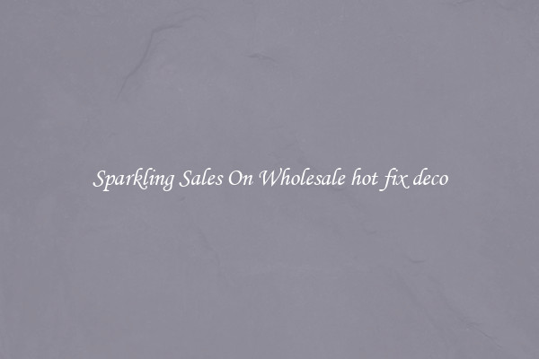 Sparkling Sales On Wholesale hot fix deco