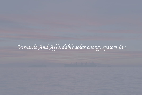 Versatile And Affordable solar energy system 6w