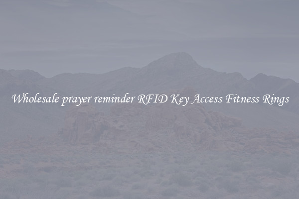 Wholesale prayer reminder RFID Key Access Fitness Rings